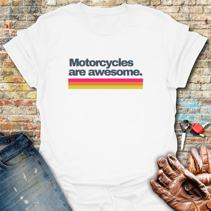 Motorcycles Are Awesome T-Shirt
