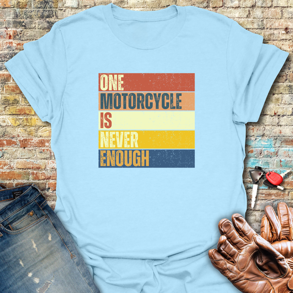 One Motorcycle Is Never Enough (Block) T-Shirt