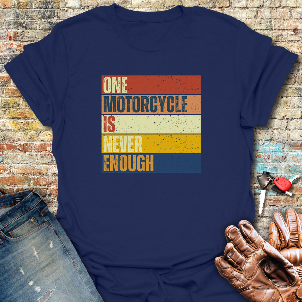 One Motorcycle Is Never Enough (Block) T-Shirt