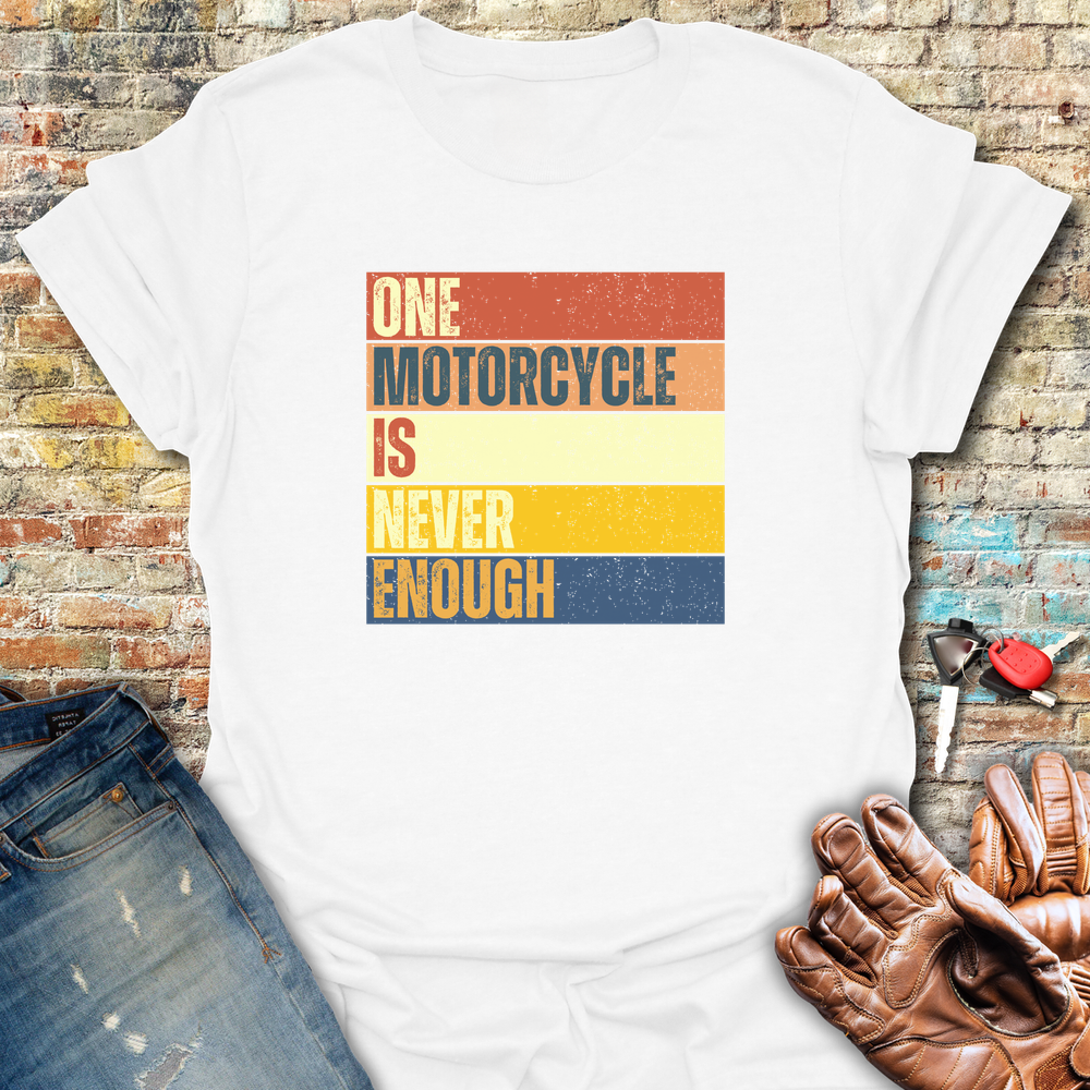 One Motorcycle Is Never Enough (Block) T-Shirt