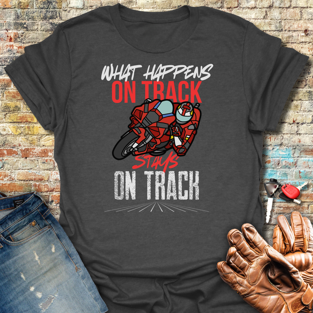 What Happens On Track T-Shirt