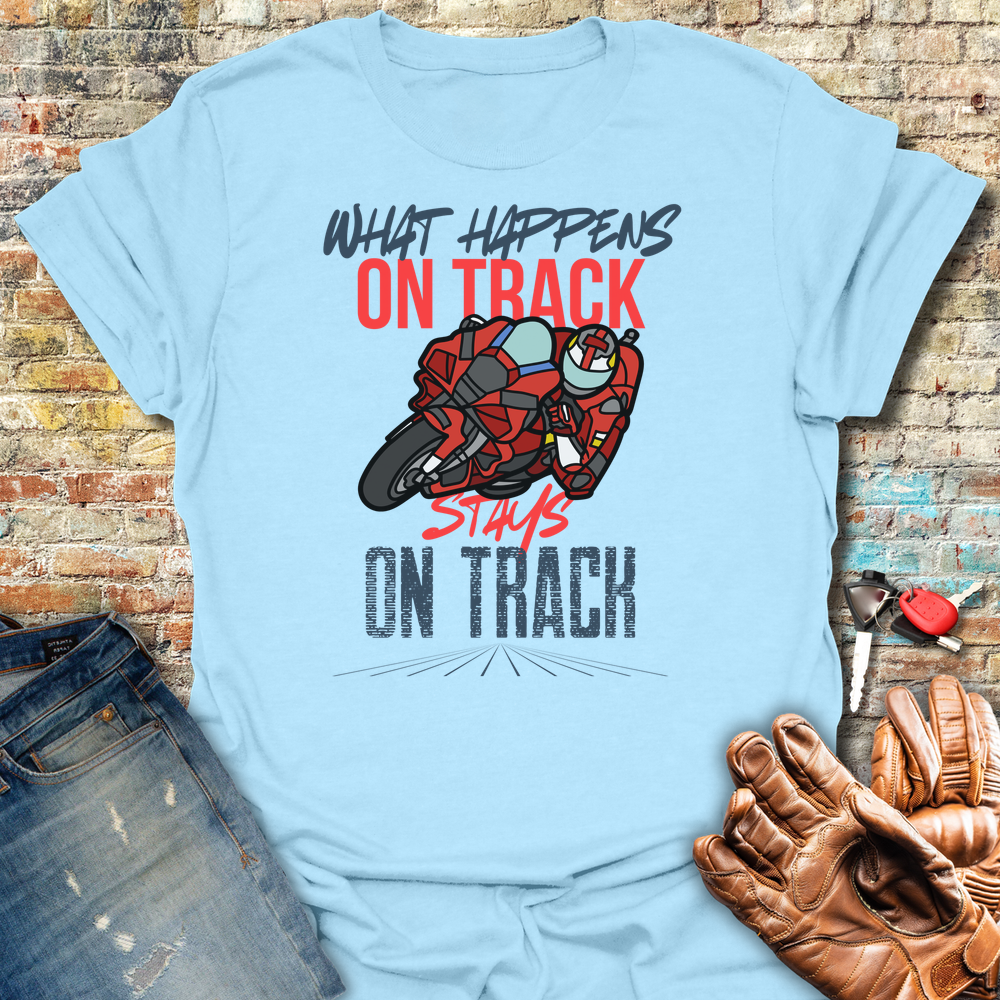 What Happens On Track T-Shirt