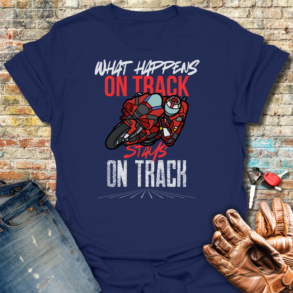 What Happens On Track T-Shirt