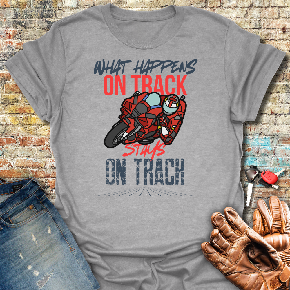 What Happens On Track T-Shirt