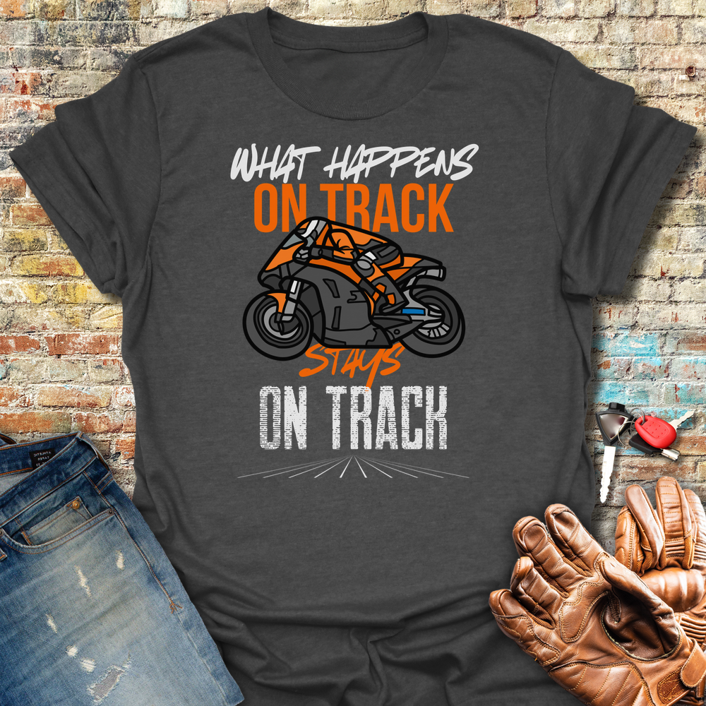 What Happens On Track T-Shirt