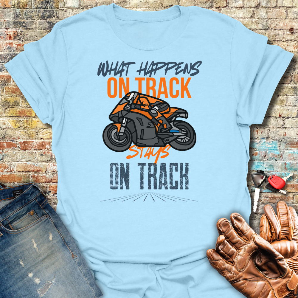 What Happens On Track T-Shirt